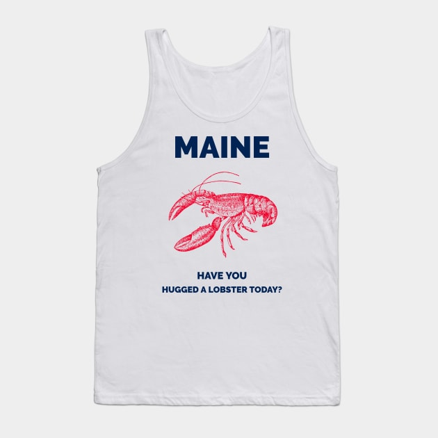 Maine Have You Hugged a Lobster today? Tank Top by Town's End Design